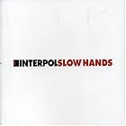 Click here to buy Slow Hands by Interpol .