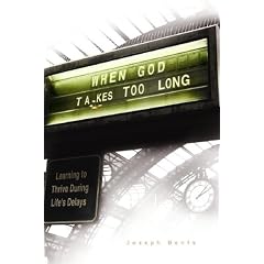 When God Takes Too Long: Learning to Thrive During Life's Delays