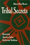 Tribal Secrets: Recovering American Indian Intellectual Traditions