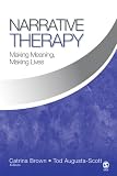 Narrative Therapy
 Making Meaning
 Making Lives,
