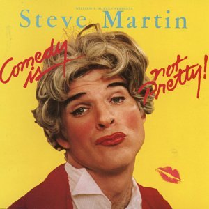 Steve Martin - Comedy Is Not Pretty! - Zortam Music
