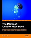 The Microsoft Outlook Ideas Book: How to Organise and Manage Yourself, Your Team, and Your Activities with Otlook and Exchange