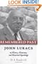 Remembered Past: John Lukacs On History Historians & Historical Knowledge