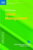 Talent Management: Strategien für Mitarbeiter, Manager und Organisationen