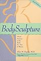 BodySculpture: Plastic Surgery of the Body for Men and Women