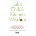 Julia Child's Kitchen Wisdom