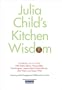 Julia Child's Kitchen Wisdom