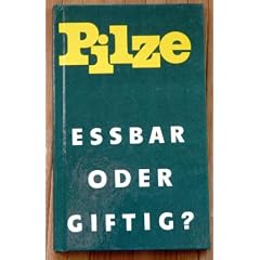 Pilze, essbar oder giftig?