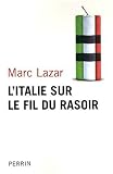 L Italie sur le fil du rasoir : Changements et continuités de l Italie contemporaine
