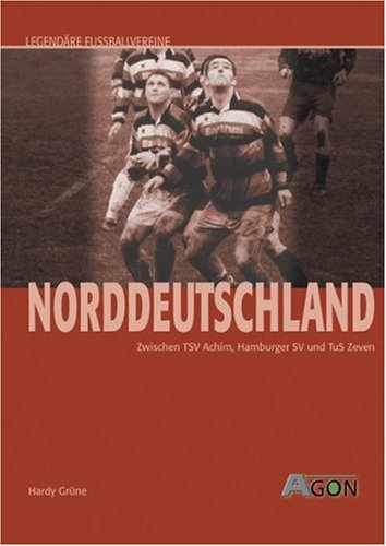 Legendäre FuÃ?ballvereine. Zwischen TSV Achim, Hamburger SV und TuS Zeven