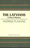 The Latvians: A Short History (Hoover Institution Press Publication)