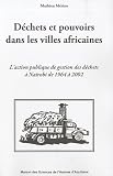 Déchets et pouvoirs dans les villes africaines : L'action publique de gestion des déchets à Nairobi de 1964 à 2002 Image du produit