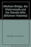 Mitcham Bridge, the Watermeads and the Wandle mills