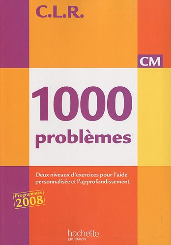 1000 problèmes CM : Deux niveaux d'exercices pour l'aide personnalisée et l'approfondissement