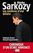 Nicolas Sarkozy. Les coulisses d'une d�faite: Chronique d'un �chec annonc�