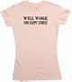 Will Work For Happy Ending Women's Tee Shirt Medium-Pink Babydoll (petite fit)
