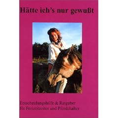 H�tte ich's nur gewu�t. Entscheidungshilfe & Ratgeber f�r Freizeitreiter und Pferdehalter