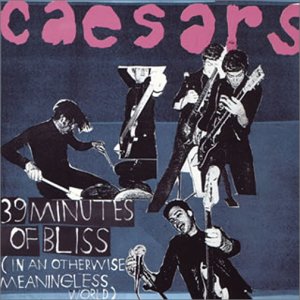 サーティー・ナイン・ミニッツ オブ・ブリス(CCCD) シーザーズ