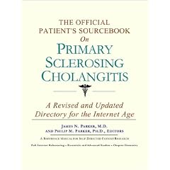 The Official Patient's Sourcebook on Primary Sclerosing Cholangitis: A Revised and Updated... by Icon Health Publications