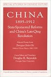 China, 1895-1912: State-Sponsored Reforms and China's Late-Qing Revolution : Selected Essays from Zhongguo Jindai Shi (Modern Chinese History, 1840-1919) (Special Studies in Chinese History)