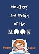 Monsters Are Afraid of the Moon