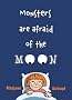 Monsters Are Afraid of the Moon Monsters Are Afraid of the Moon