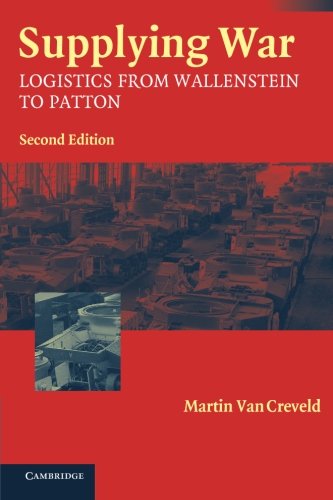 Read Supplying War Logistics From Wallenstein To Patton By