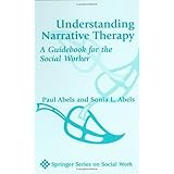 Understanding Narrative Therapy: A Guidebook for the Social Worker