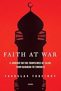Faith at War: A Journey on the Frontlines of Islam, from Baghdad to Timbuktu