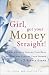 Girl, Get Your Money Straight!: A Sister's Guide to Healing Your Bank Account and Funding Your Dreams in 7 Simple Steps