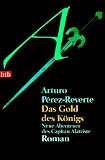 Produkt-Bild: Das Gold des K&ouml;nigs: Neue Abenteuer des Capit&aacute;n Alatriste - Roman