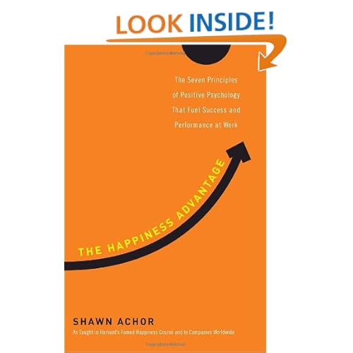The Happiness Advantage: The Seven Principles of Positive Psychology That Fuel Success and Performance at Work