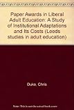 Paper awards in liberal adult education : a study of institutional adaptation and its costs