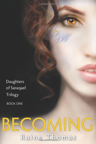 Becoming (Daughters of Saraqael Book One) by Raine Thomas