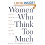 Women Who Think Too Much: How to Break Free of Overthinking and Reclaim Your Life