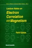 Lecture Notes on Electron Correlation and Magnetism (Series in Modern Condensed Matter Physics)