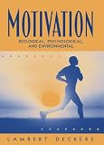 Motivation: Biological, Psychological, and Environmental