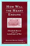 How Will the Heart Endure: Elizabeth Bowen and the Landscape of War