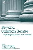 Beyond Common Sense: Psychological Science in the Courtroom