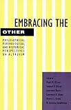 Embracing the Other: Philosophical, Psychological, and Historical Perspectives on Altruism