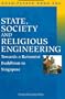 State, Society and Religious Engineering: Towards a Reformist Buddhism in Singapore