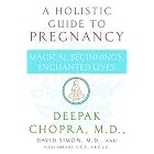 Click here to buy Magical Beginnings, Enchanted Lives by Deepak Chopra M.D., David Simon M.D., David Simon, and Deepak Chopra.