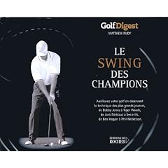 Le swing des champions : Golf Digest