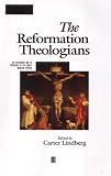 Review Wiley-Blackwell  / The Reformation Theologians: An Introduction to Theology in the Early Modern Period (The Great Theologians)