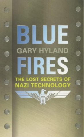 Blue Fires: The Lost Secrets of Nazi Technology