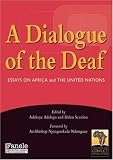 A Dialogue of the Deaf: Essays on Africa and the United Nations