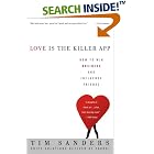 Click here to buy Love Is the Killer App: How to Win Business and Influence... by  Tim Sanders.