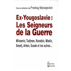 Ex-Yougoslavie : les seigneurs de la guerre