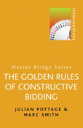 The Golden Rules of Constructive Bidding (Master Bridge)