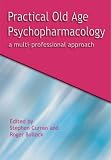 Practical Old Age Psychopharmacology: A Multi professional Approach